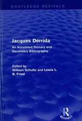  Schultz, William R, and Lewis L. B. Fried. Jacques Derrida: An Annotated Primary and Secondary Bibliography. Bibliographies of Modern and Critical Schools. N.Y.: Routledge (Garland Publications),1992. 
