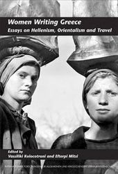  Mitsi, Efterpi, and Vassiliki Kolocotroni, eds. Women Writing Greece: Essays on Hellenism, Orientalism and Travel. Rodopi, 2008. 
