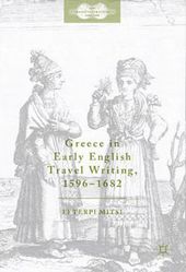  Mitsi, Efterpi. Greece in Early English Travel Writing, 1596-1682, New Transculturalisms Series. Palgrave Macmillan, 2017. 