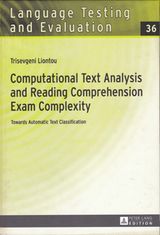 Liontou, T. (2015). Automated Text Analysis & EFL Reading Comprehension Complexity: the case of the KPG English Language Proficiency Exams. Language Testing & Evaluation Series: Peter Lang GmbH Publishing Company,ISBN: 978-3-631-65655-6. 