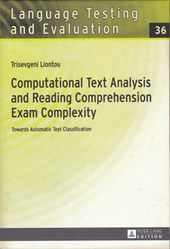 Liontou, T. (2015). Automated Text Analysis & EFL Reading Comprehension Complexity: the case of the KPG English Language Proficiency Exams. Language Testing & Evaluation Series: Peter Lang GmbH Publishing Company,ISBN: 978-3-631-65655-6. 