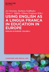 Tatsioka, Z., Seidlhofer, B. Sifakis, N. & Ferguson, G. (Eds.), (2018). *Using English as a Lingua Franca in Education in Europe*. Boston: De Gruyter.