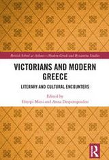 Victorians and Modern Greece: Literary and Cultural Encounters, ed., with an introduction, by E. Mitsi and A. Despotopoulou, British School at Athens Modern Greek and Byzantine Studies Series, Routledge, 2025