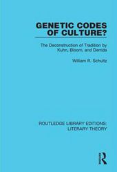 Schultz, William R. Genetic Codes of Culture? The Deconstruction of Tradition by Kuhn, Bloom, and Derrida. Wellesley Studies in Critical Theory and Culture. N.Y.: Routledge (Garland Publications), 1994. 