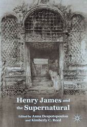  Despotopoulou, Anna, and Kimberly Reed, eds. Henry James and the Supernatural. New York: Palgrave Macmillan, 2011. 