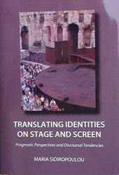 Sidiropoulou, Maria.Translating Identities on Stage and Screen. Newcastle upon Tyne, UK: Cambridge Scholars, 2012. 
