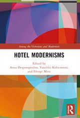 Hotel Modernisms, ed., with an introduction, by A. Despotopoulou, V. Kolocotroni, E. Mitsi, Routledge, 2023