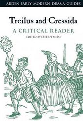  Mitsi, Efterpi, ed. Troilus and Cressida: A Critical Reader. Arden Early Modern Drama Guides. Bloomsbury, 2019. 
